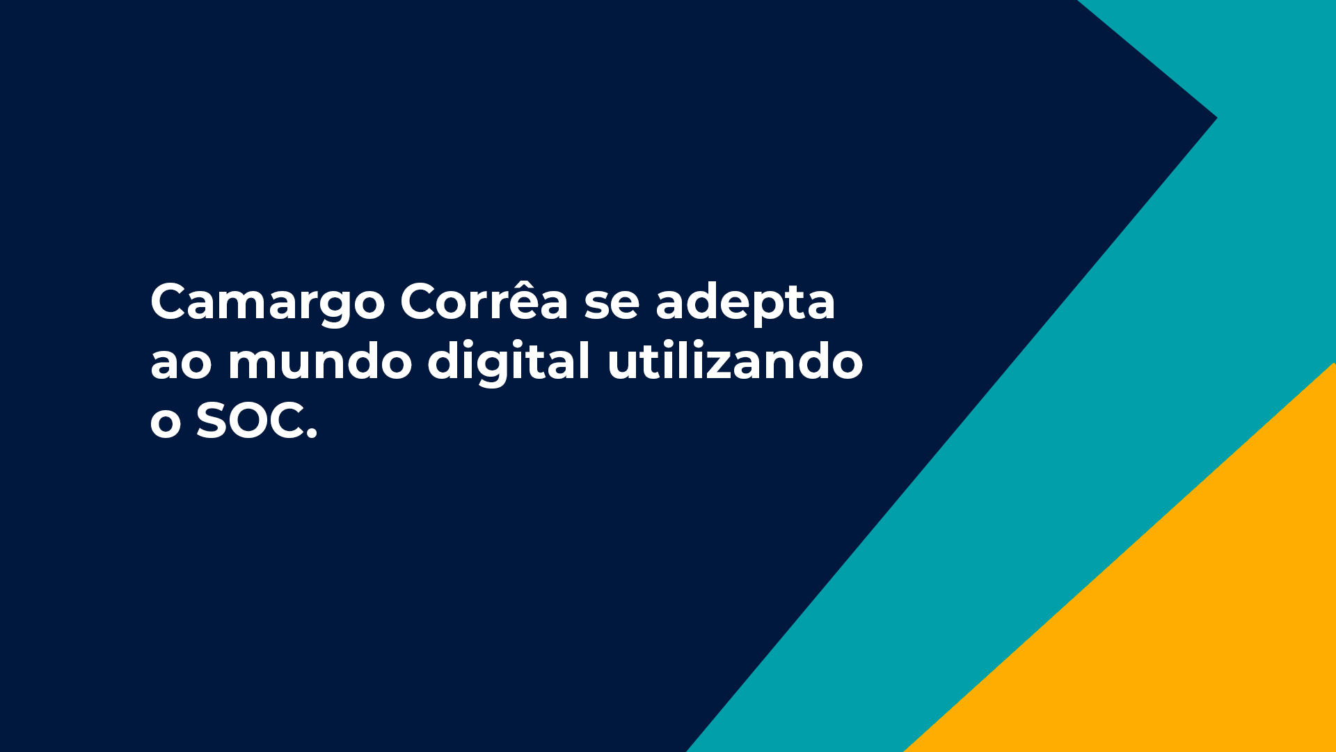 Case de Sucesso do SOC - CAMARGO CORREA