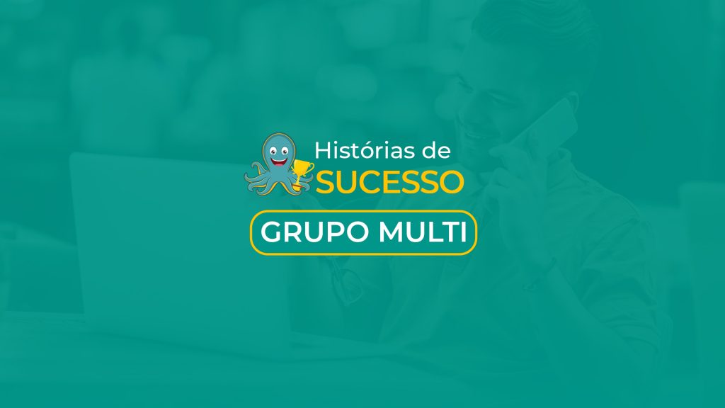 HISTÓRIA DE SUCESSO - GRUPO MULTI CAPA