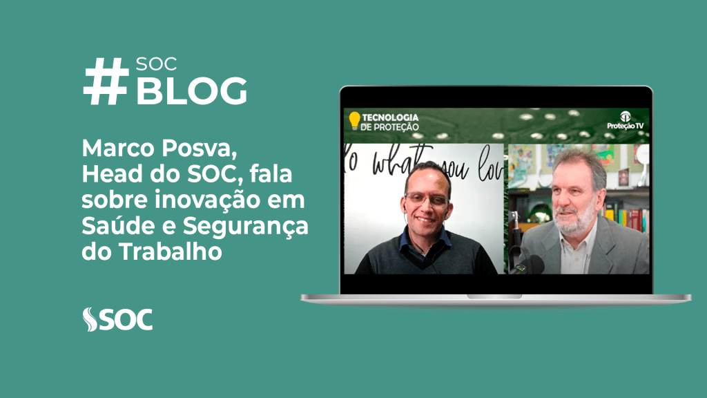 Marco Posva, Head do SOC, fala sobre inovação em Saúde e Segurança do Trabalho