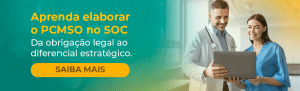 De obrigação legal a diferencial estratégico: aprenda elaborar o PCMSO no SOC