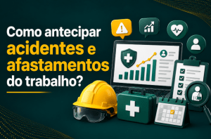 como antecipar acidentes e afastamentos do trabalho